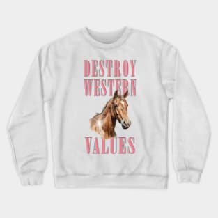 Destroy Western Values Crewneck Sweatshirt